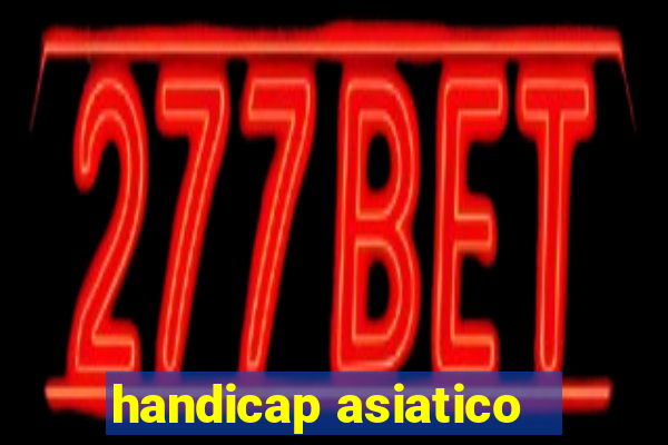 handicap asiatico - 1